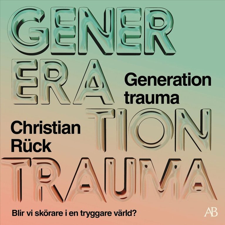 Christian Rück - Generation trauma : blir vi skörare i en tryggare värld?, Ljudbok. Tillgänglighet: Lägg i varukorg