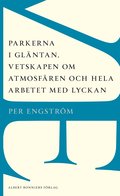 Parkerna i gl�ntan, vetskapen om atmosf�ren och hela arbetet med lyckan