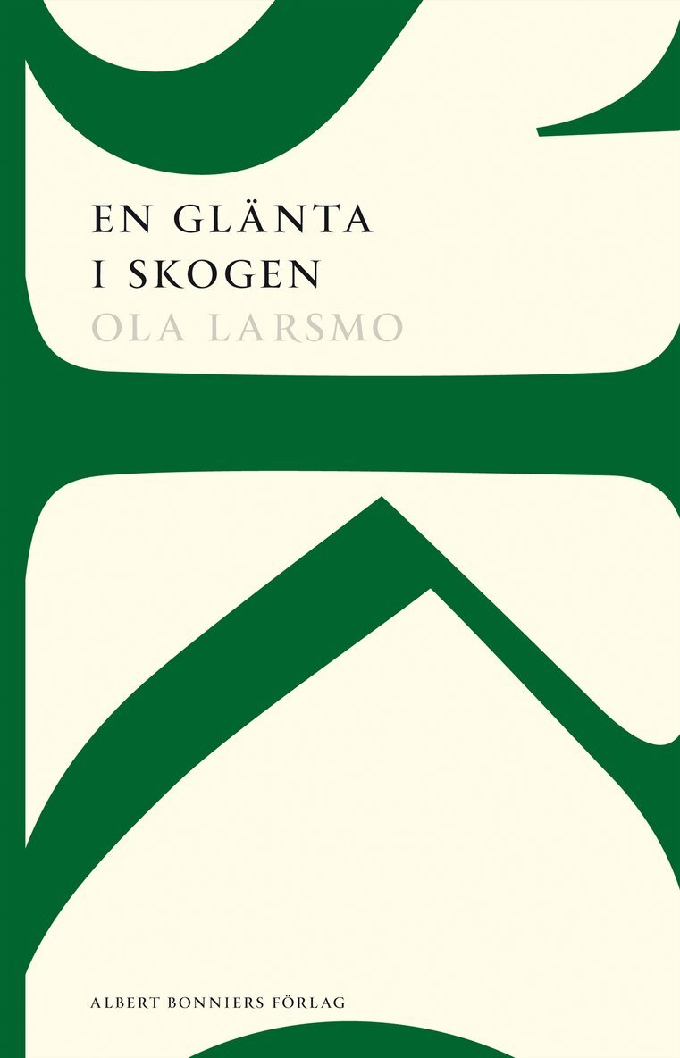 Ola Larsmo - En glänta i skogen : roman, Häftad