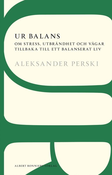 Aleksander Perski - Ur balans : om stress, utbrändhet och vägar tillbaka till ett balanserat liv, Häftad