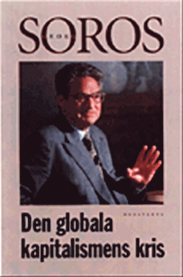 George Soros - Den globala kapitalismens kris : det öppna samhället i fara, Inbunden