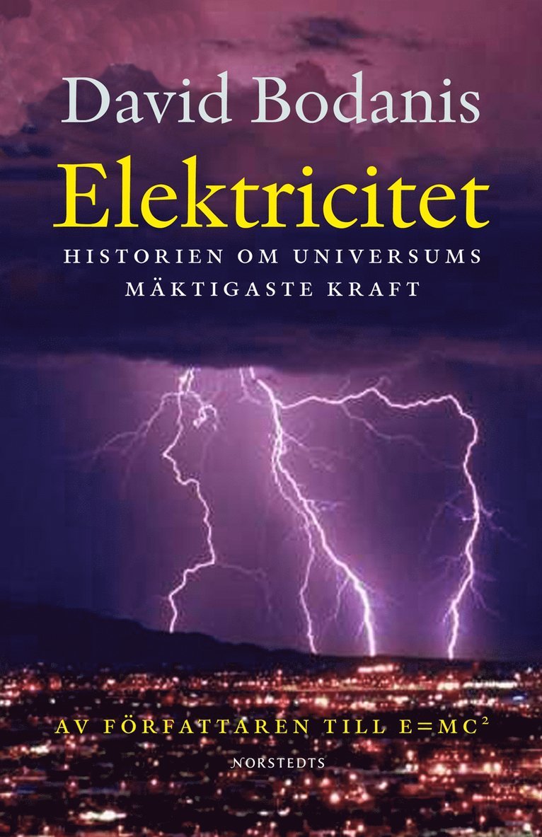 David Bodanis - Elektricitet : Historien om universums mäktigaste kraft, Inbunden