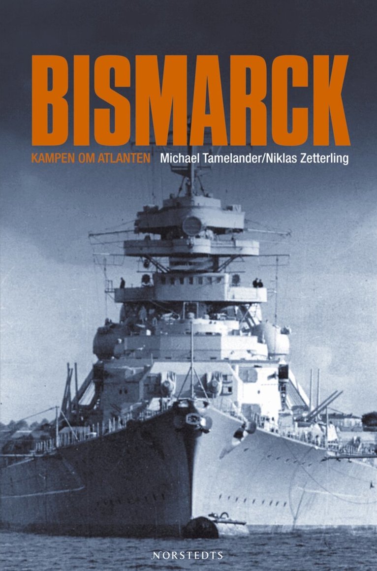 Niklas Zetterling, Michael Tamelander - Bismarck : kampen om Atlanten, Inbunden
