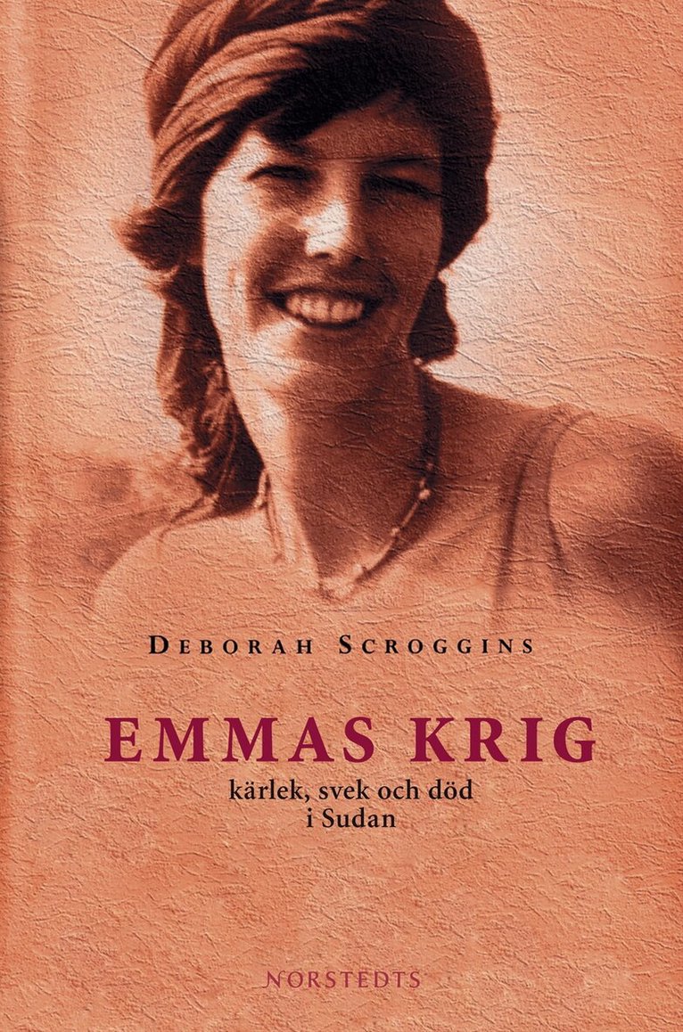 Deborah Scroggins - Emmas krig : en sann historia om kärlek,svek och död i Sudan, Inbunden