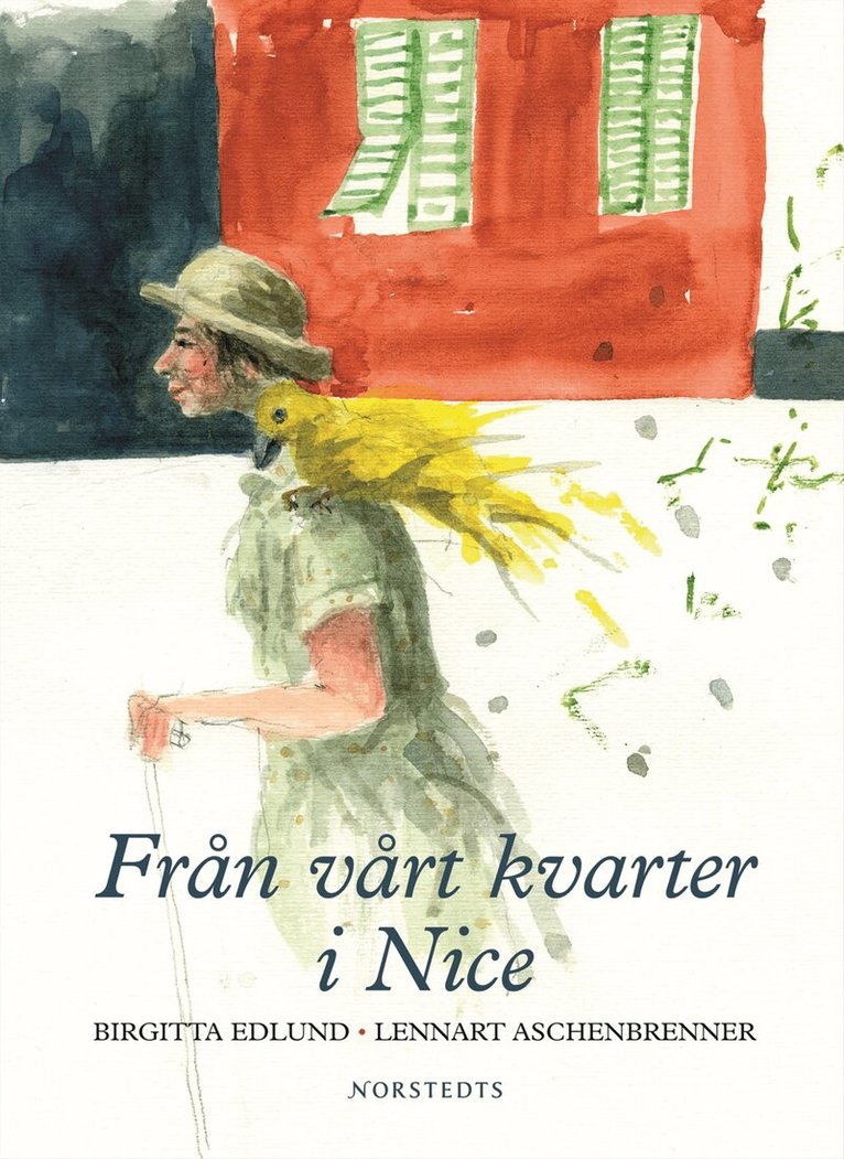 Birgitta Edlund, Lennart Aschenbrenner - Från vårt kvarter i Nice, Inbunden