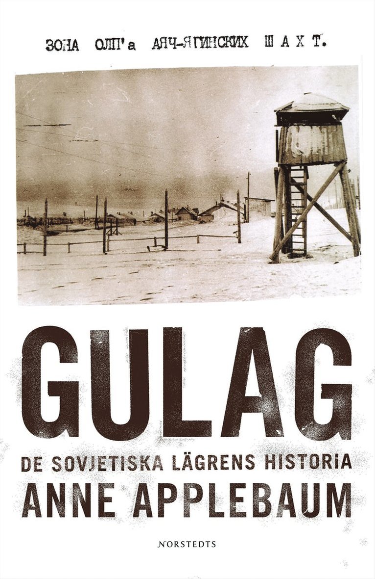 Anne Applebaum - Gulag : de sovjetiska lägrens historia, Inbunden