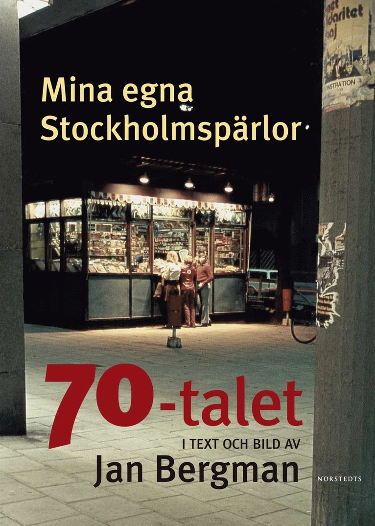 Jan Bergman - Mina egna Stockholmspärlor : 70-talet i text och bild, Inbunden