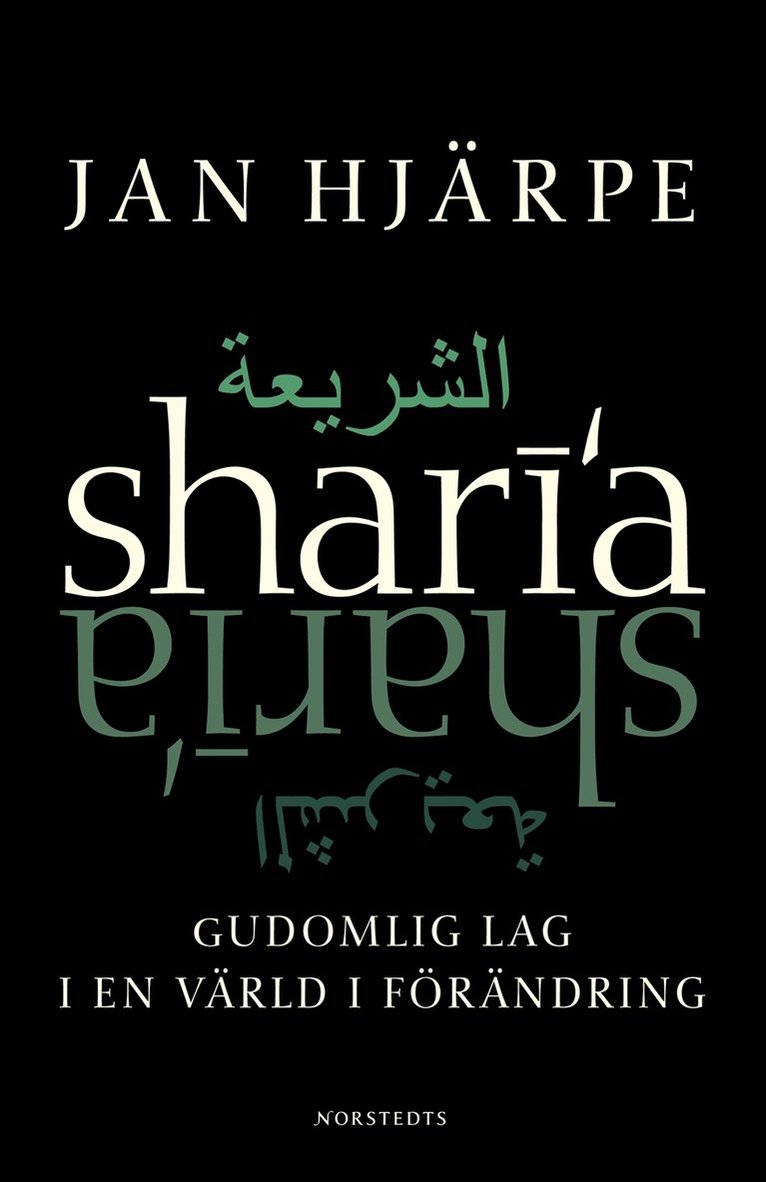 Jan Hjärpe - Shari'a : Gudomlig Lag i en värld i förändring, Inbunden