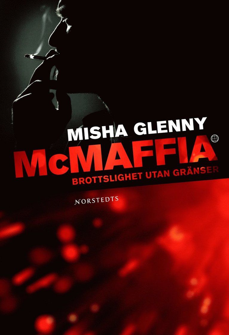 Misha Glenny - McMaffia : brottslighet utan gränser, Inbunden