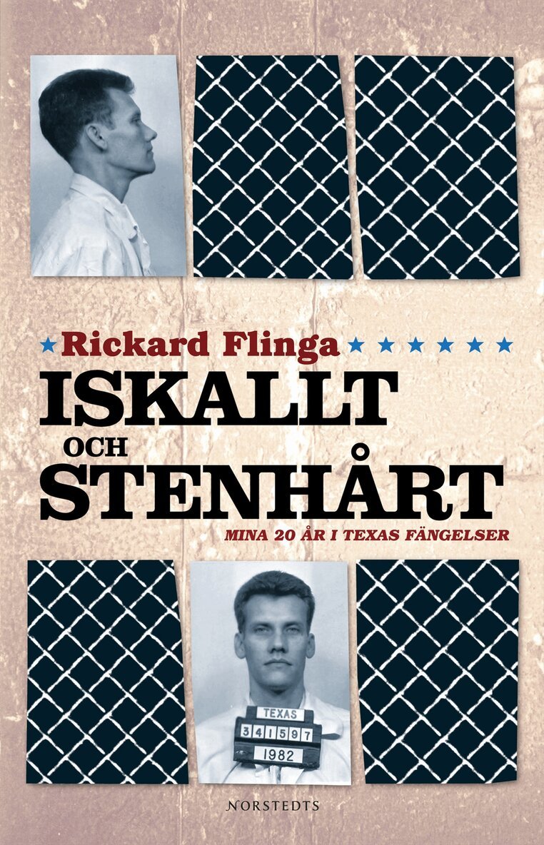 Rickard Flinga - Iskallt och stenhårt : mina tjugo år i Texas fängelser, Inbunden