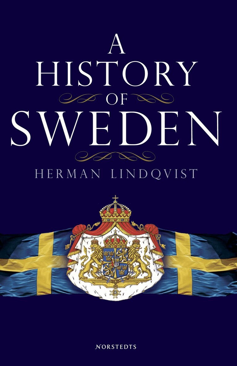 Herman Lindqvist - A History of Sweden : From Ice Age to our Age, Inbunden