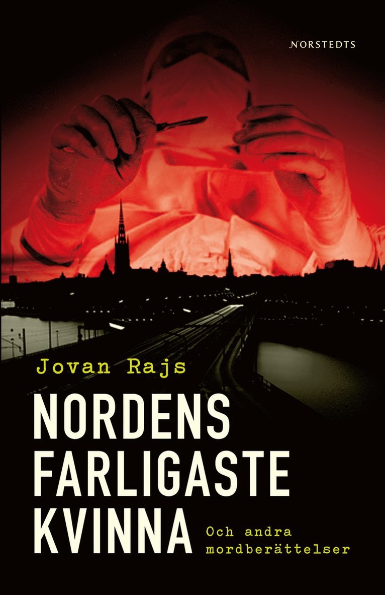Jovan Rajs - Nordens farligaste kvinna och andra mordberättelser, Inbunden
