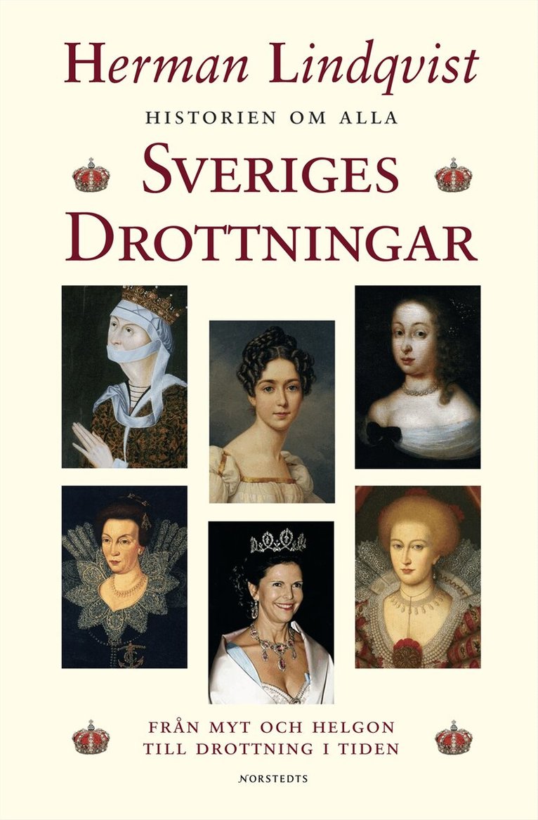 Herman Lindqvist - Historien om alla Sveriges drottningar : från myt och helgon till drottning i tiden, Inbunden