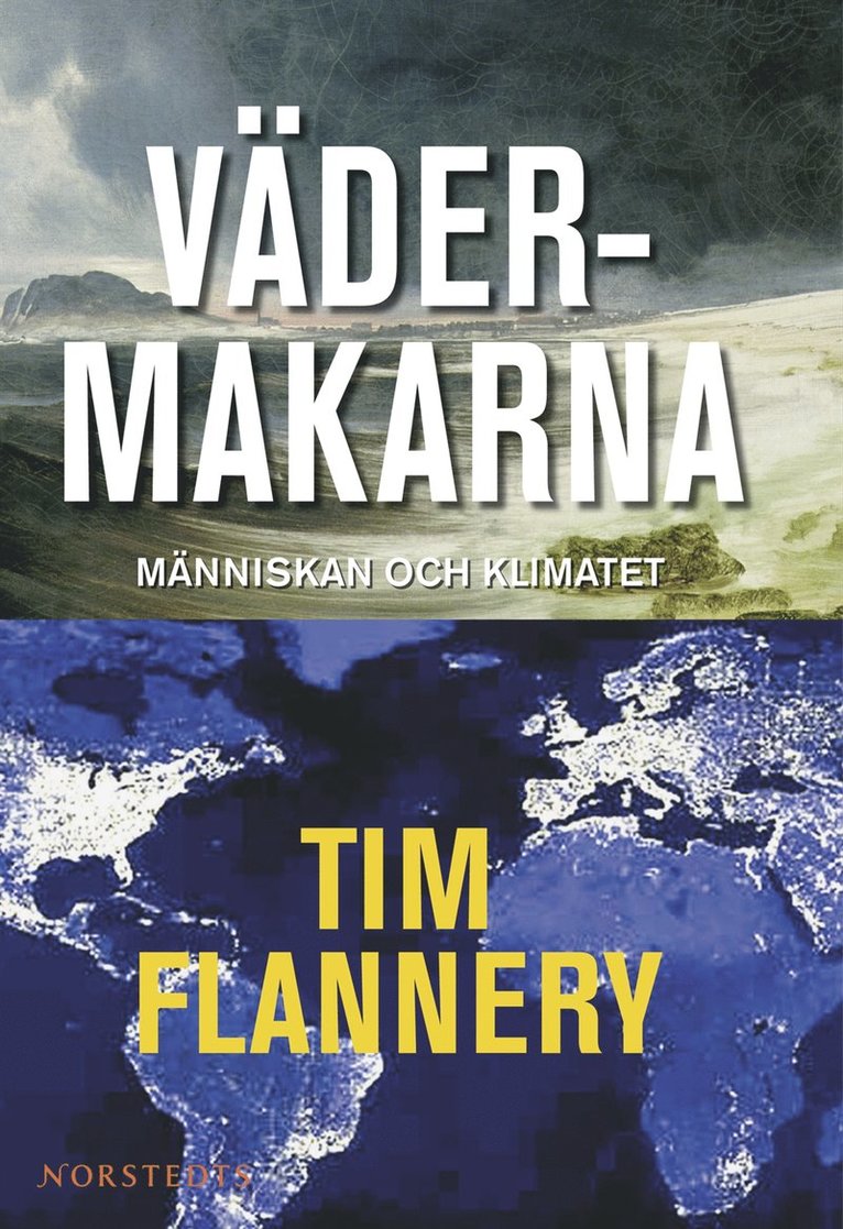 Tim Flannery - Vädermakarna : människan och klimatet, Inbunden