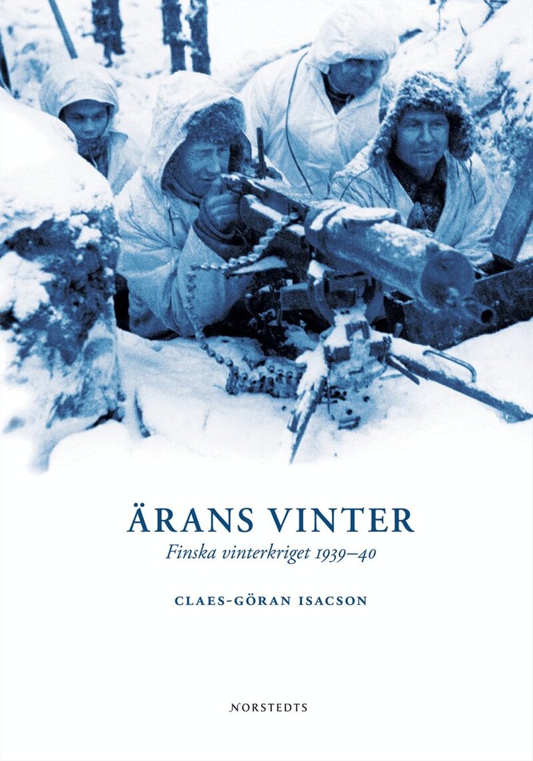 Claes-Göran Isacson - Ärans vinter : Finska vinterkriget 1939-40, Inbunden