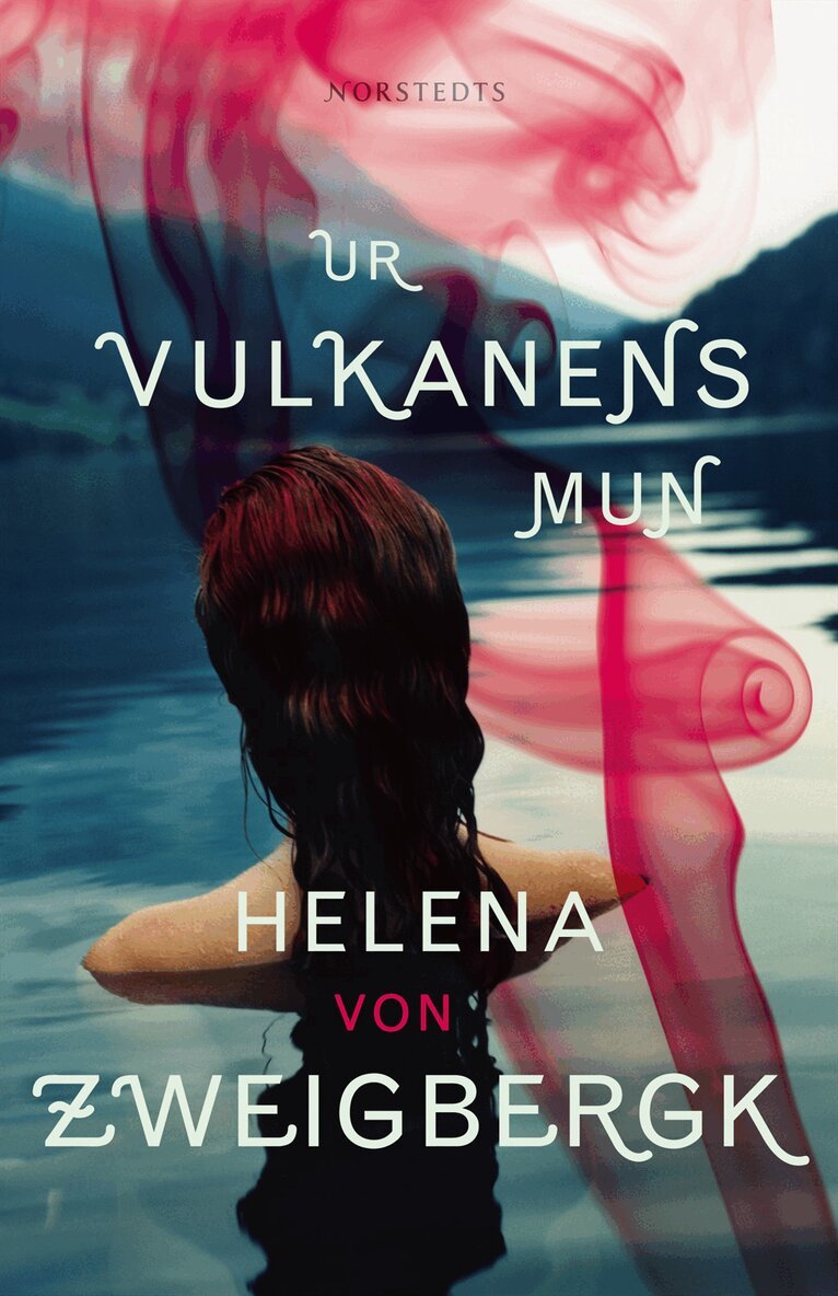 Helena von Zweigbergk - Ur vulkanens mun, Inbunden