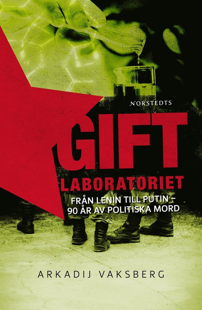 Arkadij Vaksberg - Giftlaboratoriet : från Lenin till Putin - 90 år av politiska mord, Inbunden