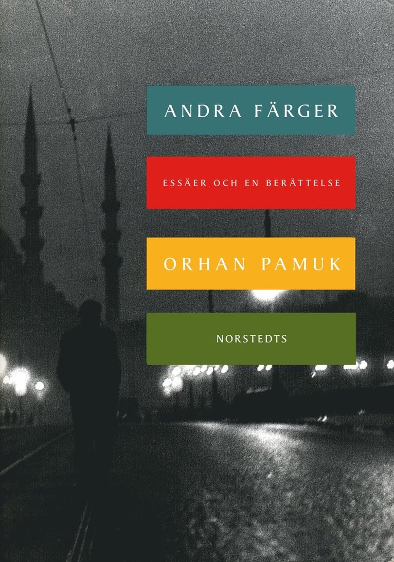Orhan Pamuk - Andra färger : essäer och en berättelse, Inbunden