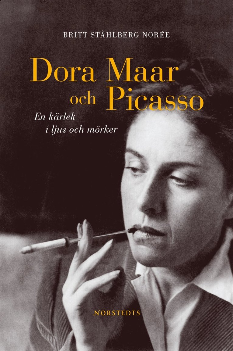 Britt Ståhlberg Norée - Dora Maar och Picasso : en kärlek i ljus och mörker, Inbunden