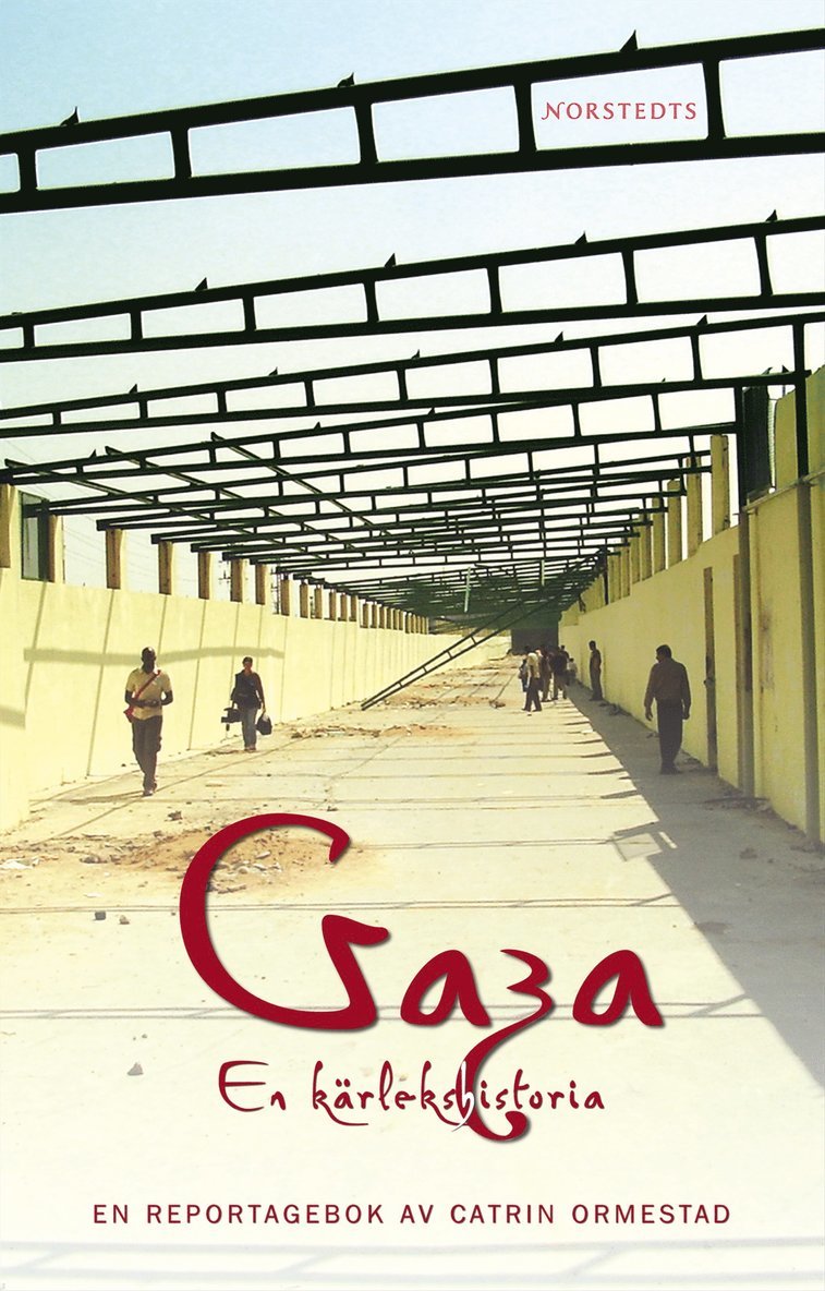 Catrin Ormestad - Gaza - en kärlekshistoria : en reportagebok, Inbunden