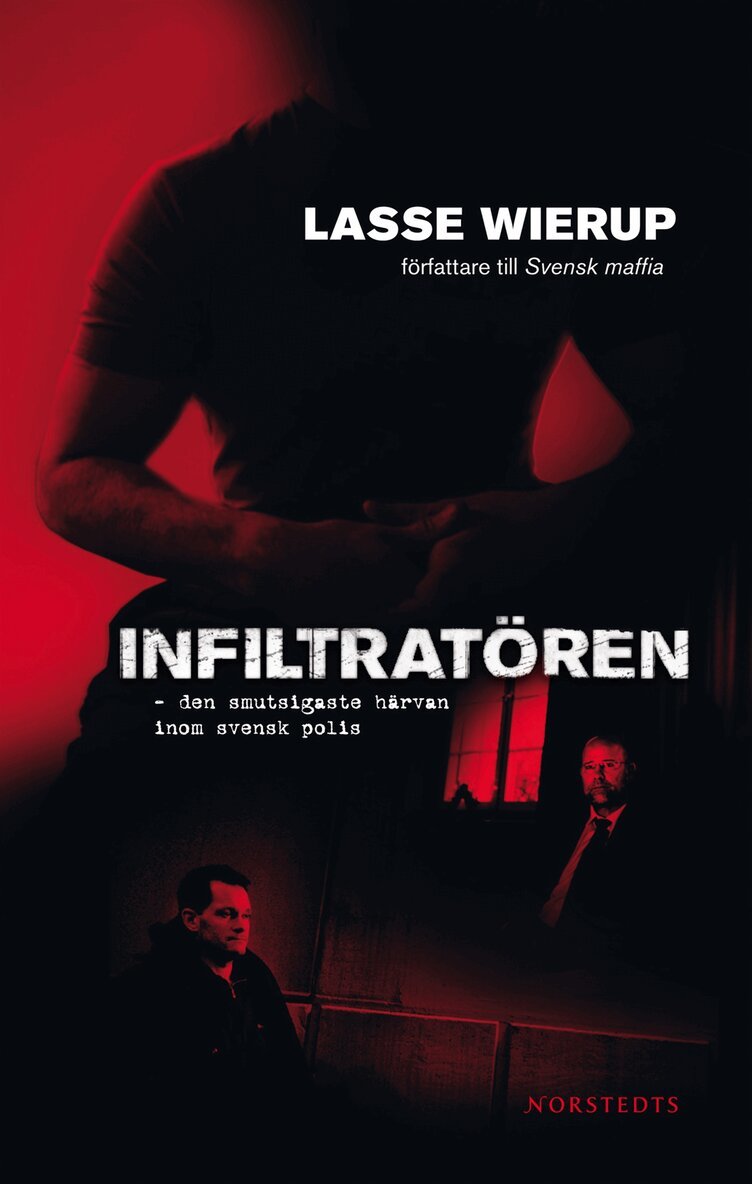 Lasse Wierup - Infiltratören : den smutsigaste härvan inom svensk polis, Inbunden