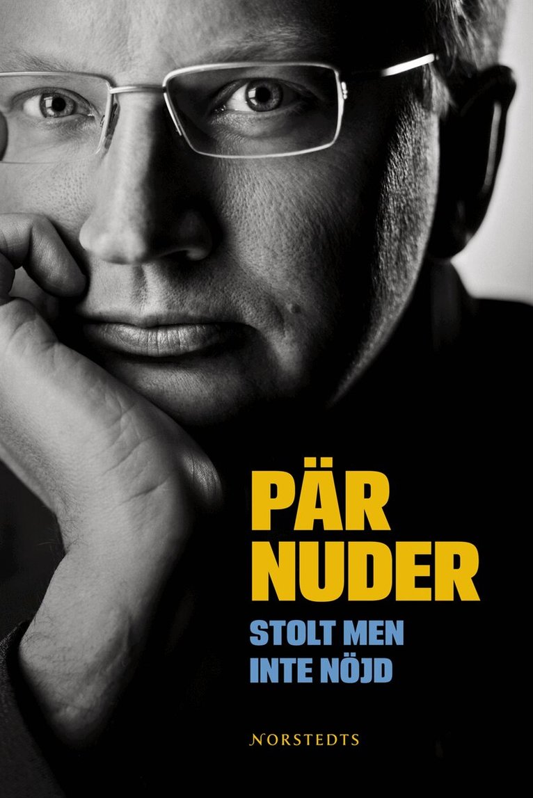 Pär Nuder - Stolt men inte nöjd : en kärleksförklaring till politiken, Inbunden