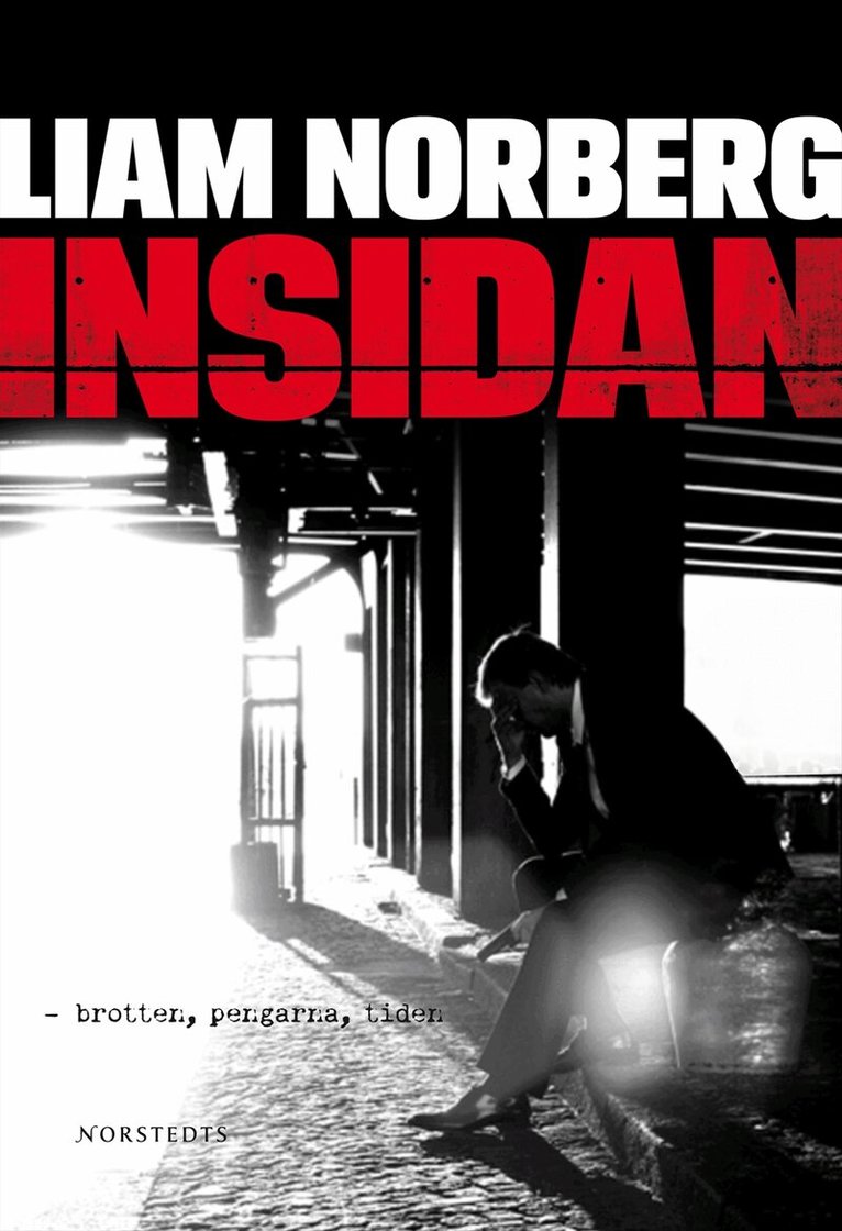 Liam Norberg - Insidan : brotten, pengarna, tiden, Inbunden