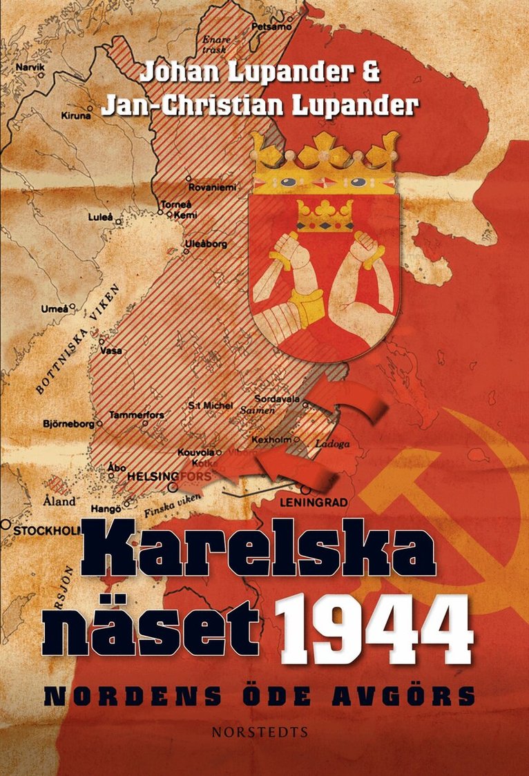 Johan Lupander, Jan-Christian Lupander - Karelska näset 1944 : Nordens öde avgörs, Inbunden