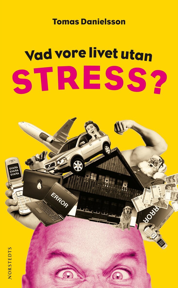 Tomas Danielsson - Vad vore livet utan stress? : om nödvändig och onödig stress och dess konsekvenser, Pocket