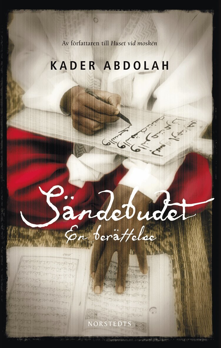 Kader Abdolah - Sändebudet : en berättelse, Inbunden
