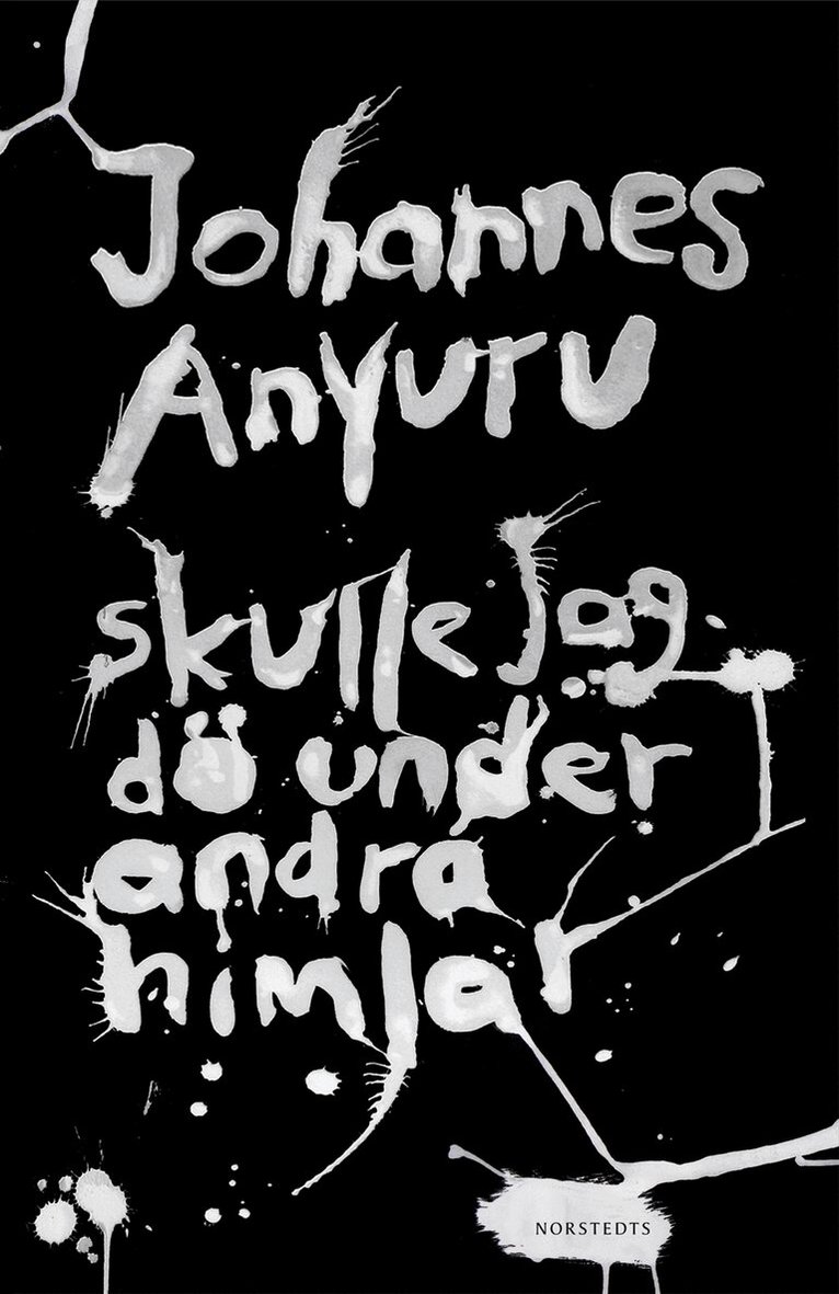 Johannes Anyuru - Skulle jag dö under andra himlar, Inbunden