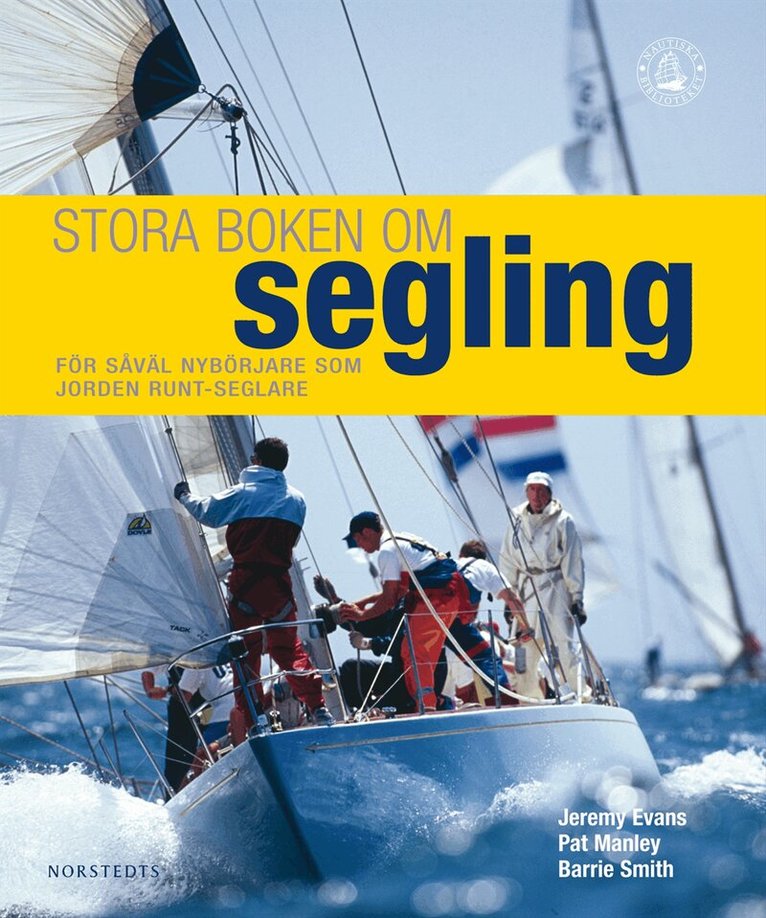 Jeremy Evans, Pat Manley, Barrie Smith - Stora boken om segling  : en nödvändig bok för alla seglare, från nybörjare till jorden runt-seglare, Inbunden