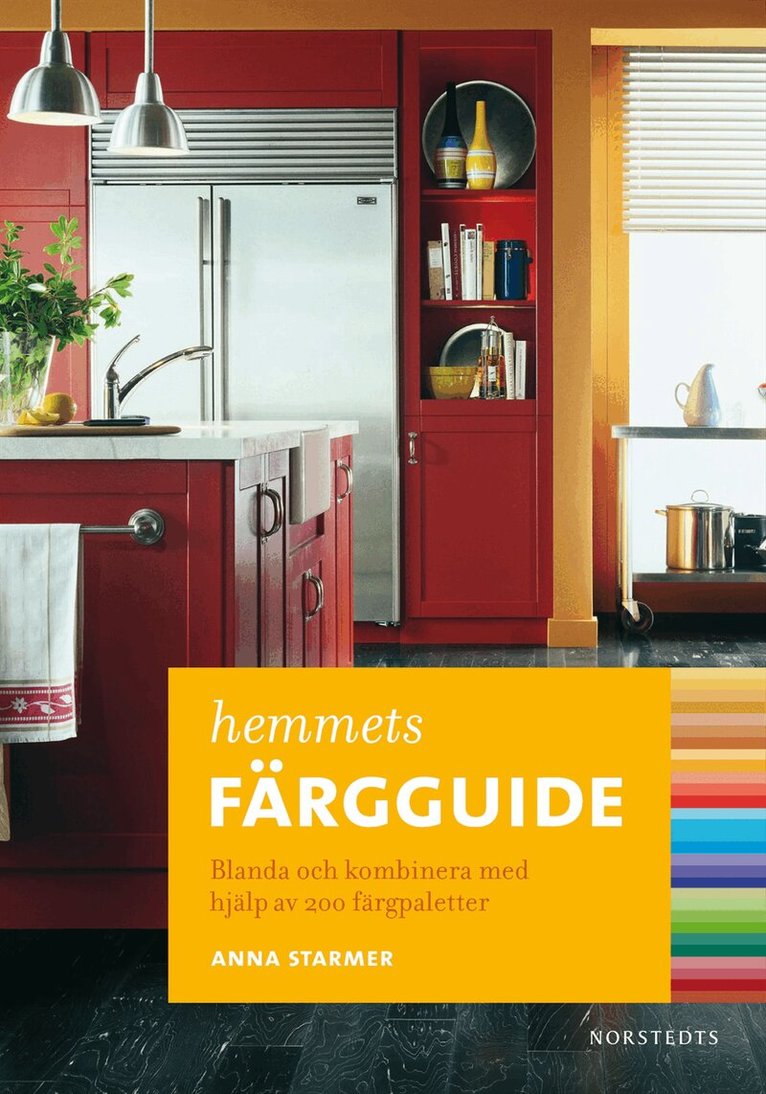 Anna Starmer - Hemmets färgguide : blanda och kombinera med hjälp av 200 färgpaletter, Häftad