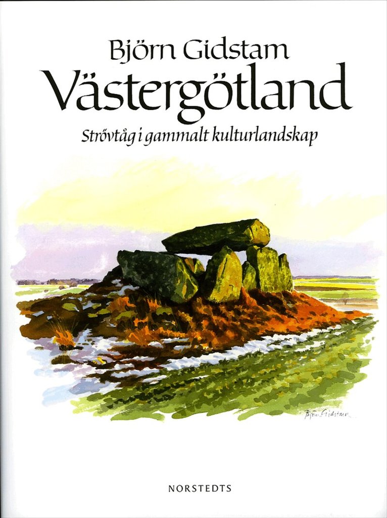 Björn Gidstam - Västergötland : strövtåg i gammalt kulturlandskap, Inbunden