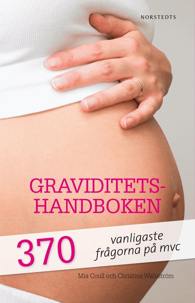 Mia Coull, Christina Wahlström - Graviditetshandboken : 370 vanligaste frågorna på mvc, Kartonnage