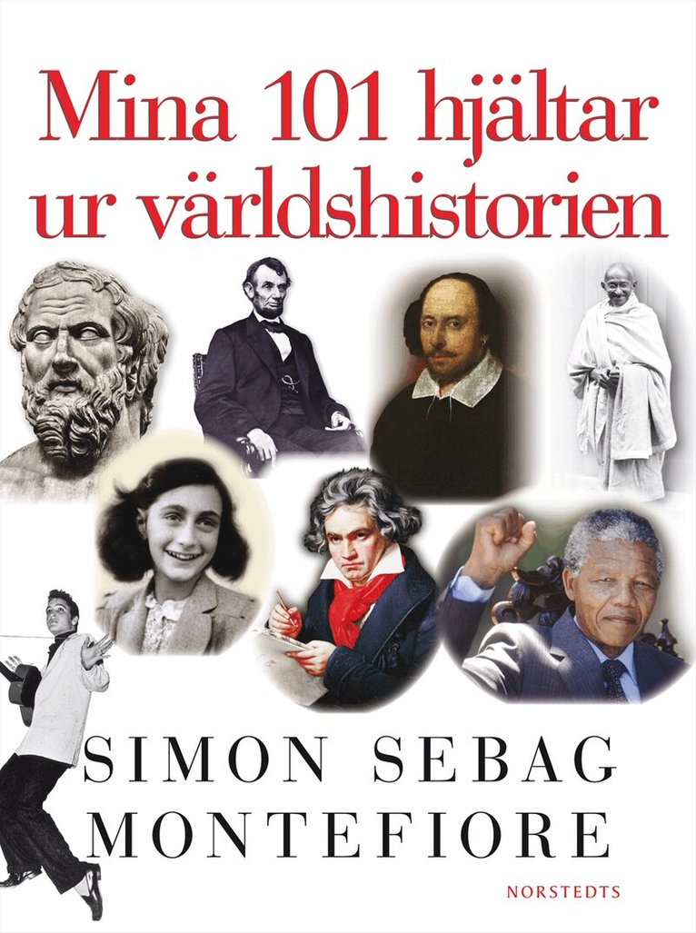 Simon Sebag Montefiore - Mina 101 hjältar ur världshistorien, Inbunden
