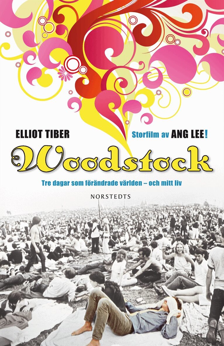 Elliot Tiber - Woodstock : tre dagar som förändrade världen - och mitt liv, Inbunden