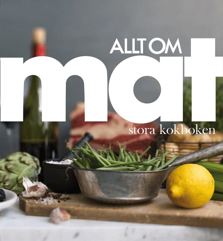Allt om mat - Allt om Mat : stora kokboken, Inbunden