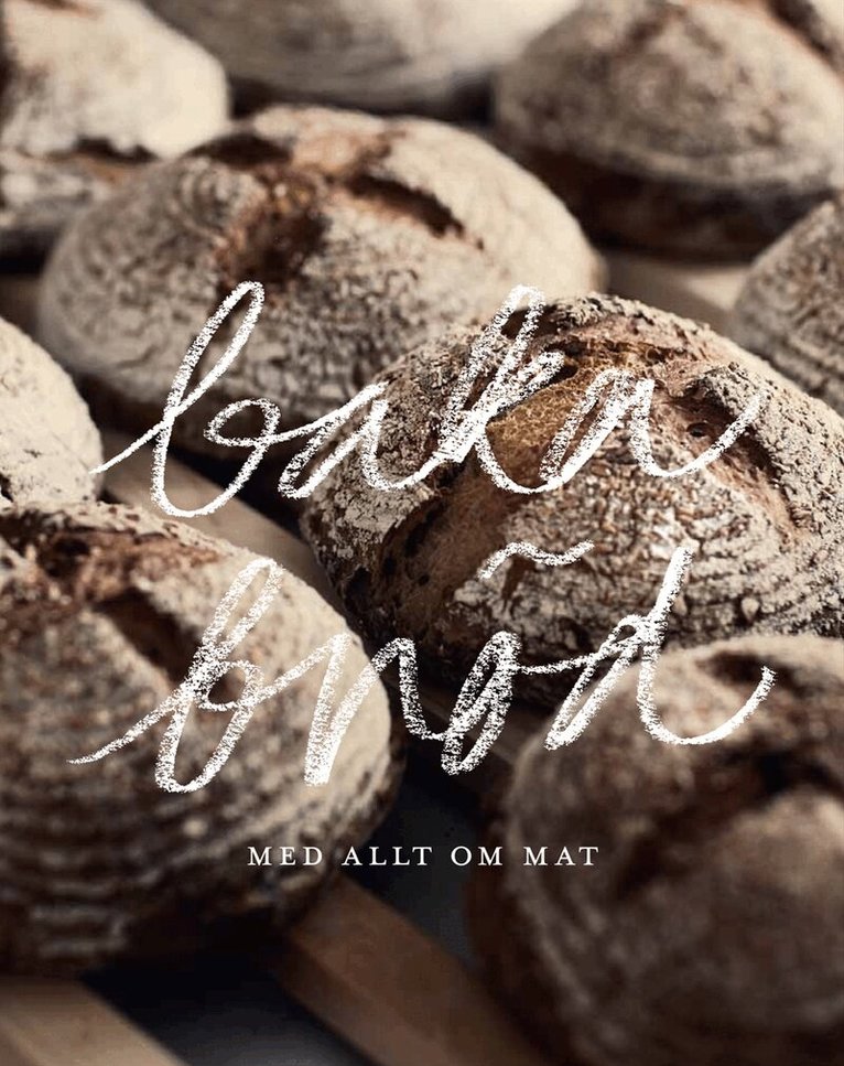 Allt om mat - Baka bröd : med Allt om Mat, Inbunden