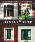 Gamla fönster : renovera, restaurera och underhålla