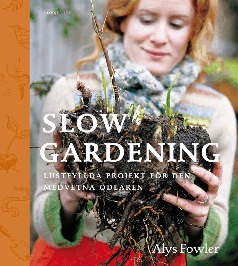 Alys Fowler - Slow gardening : lustfyllda projekt för den medvetna odlaren, Häftad