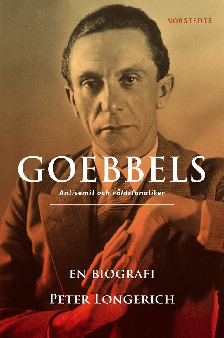 Peter Longerich - Goebbels : en biografi - antisemit och våldsfanatiker, Inbunden