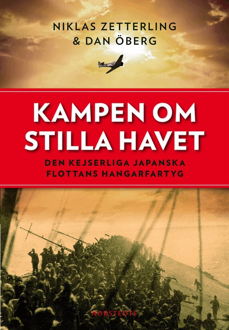 Niklas Zetterling, Dan Öberg - Kampen om Stilla havet : den kejserliga japanska flottans hangarfartyg, Inbunden