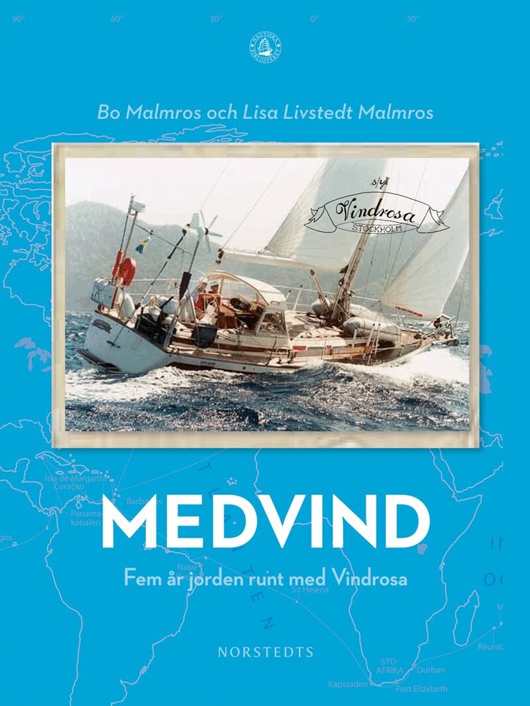 Bo Malmros, Lisa Livstedt Malmros - Medvind : fem år jorden runt med Vindrosa, Inbunden