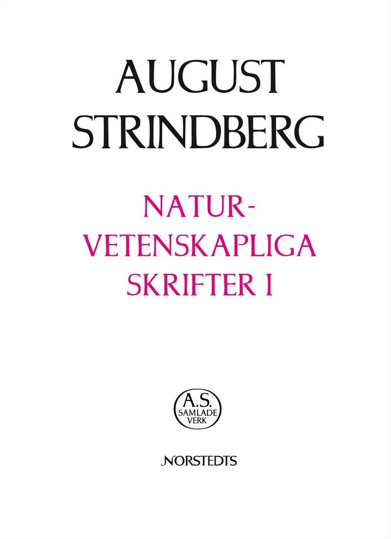 August Strindberg - Naturvetenskapliga Skrifter.  1,  Antibarbarus / Sylva Sylvarum / Jardin des Plantes, Inbunden