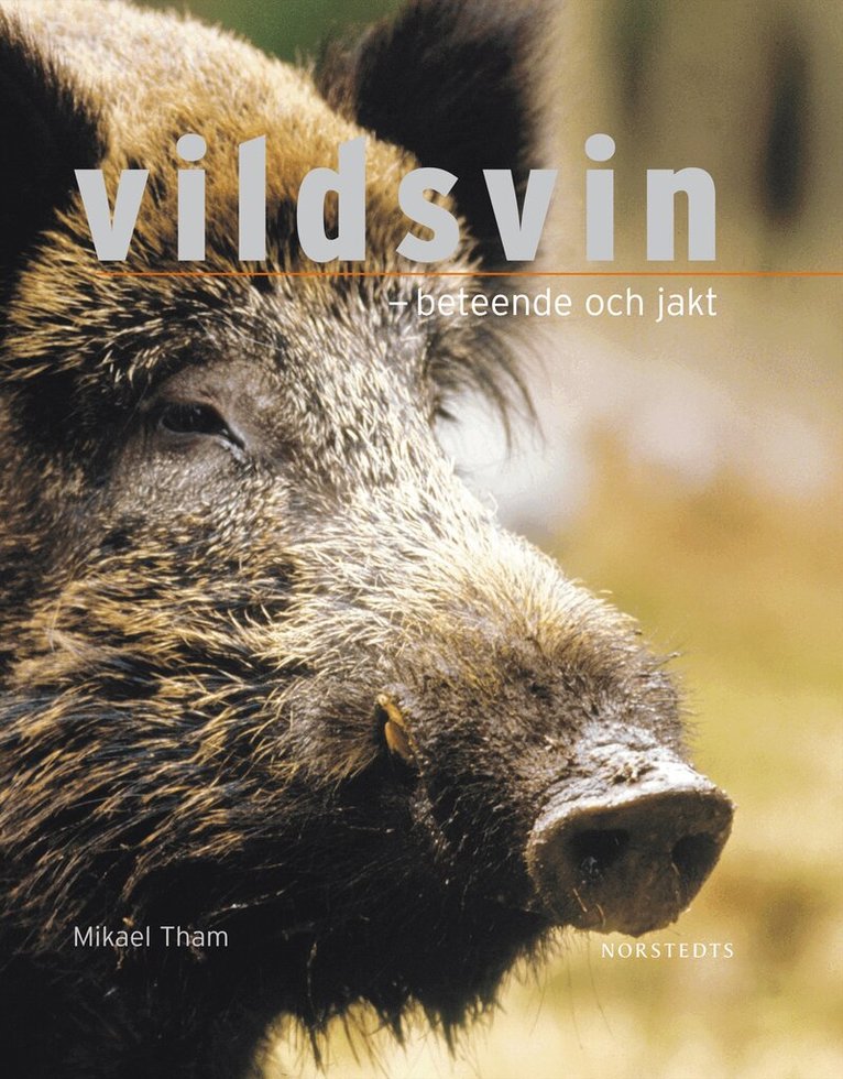 Mikael Tham - Vildsvin : beteende och jakt, Inbunden