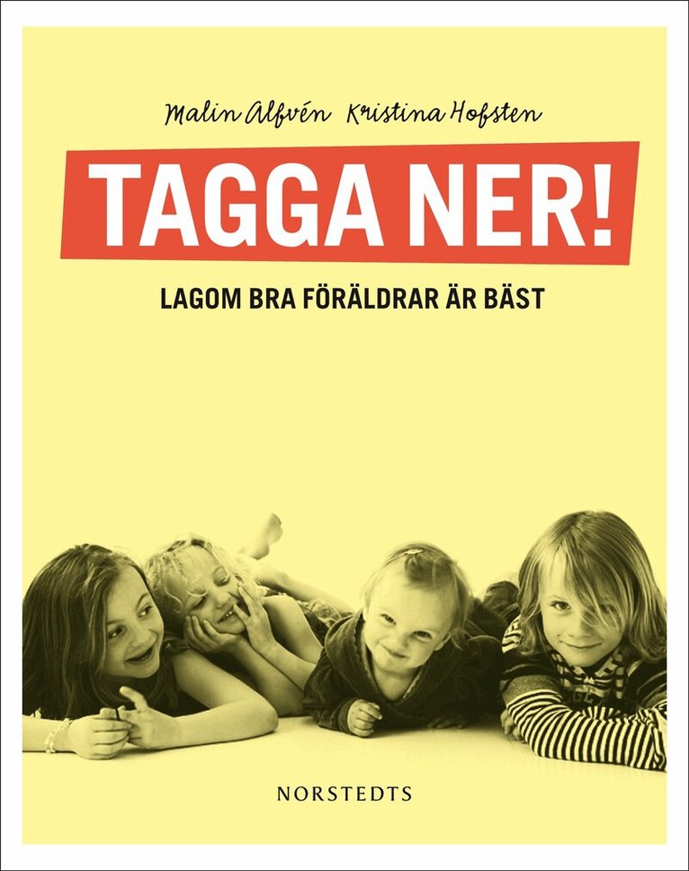 Malin Alfvén, Kristina Hofsten - Tagga ner! : lagom bra föräldrar är bäst, Inbunden