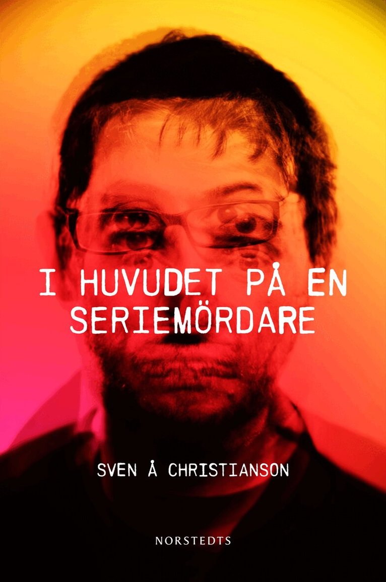 Sven Å. Christianson - I huvudet på en seriemördare, Inbunden