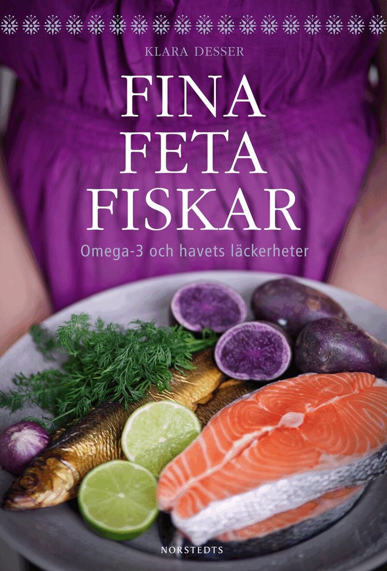 Klara Desser - Fina feta fiskar : omega 3 och havets läckerheter, Inbunden