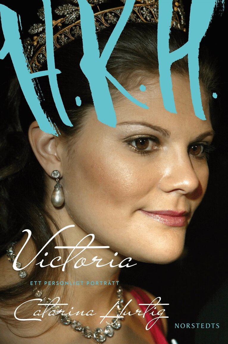 Catarina Hurtig - H.K.H. Victoria : ett personligt porträtt, Inbunden